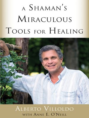 cover image of A Shaman's Miraculous Tools for Healing